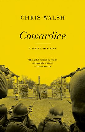 Cowardice: A Brief History, by Chris Walsh